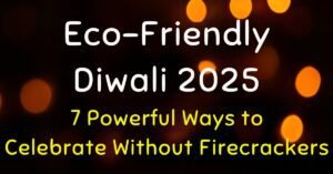 Eco-Friendly Diwali 2025: Celebrating Without Firecrackers with sustainable lighting and decorations.