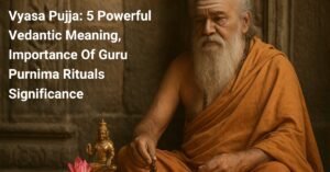Vyasa Puja celebration with sage representing Guru Purnima significance and Vedantic wisdom