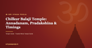 Chilkur Balaji Temple: Annadanam, Pradakshina & Timings