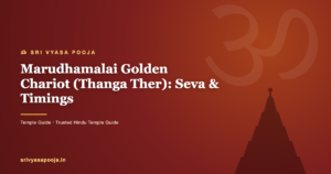 Marudhamalai Golden Chariot (Thanga Ther): Seva & Timings
